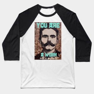 You are a worm with a mustache Baseball T-Shirt